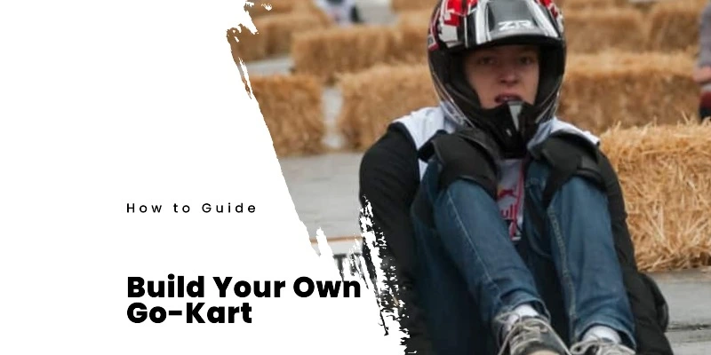 How to Build a Go-Kart