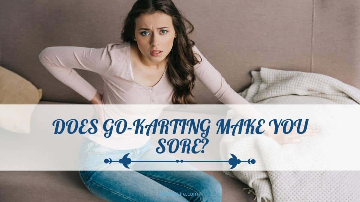 Does Go-Karting Make You Sore