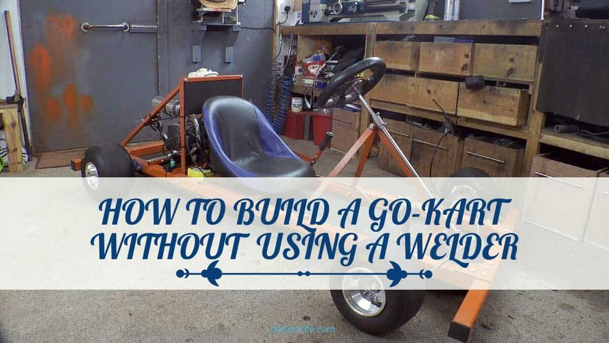 How to Build a Go-kart Without Using a Welder