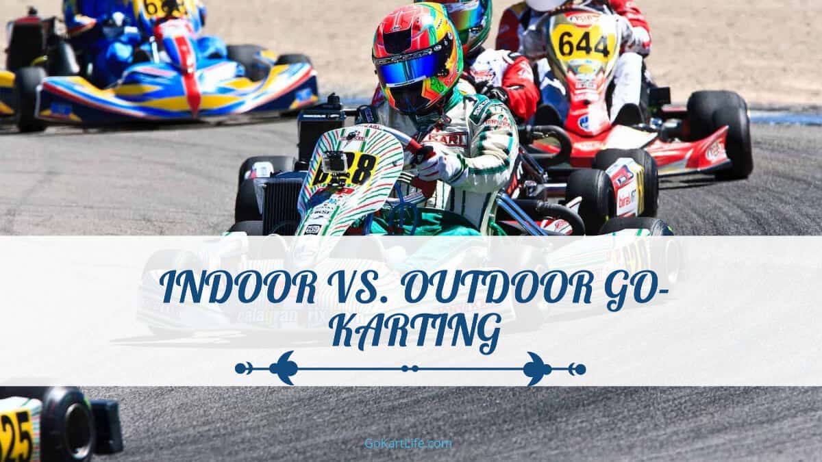 Indoor Vs. Outdoor Go-Karting