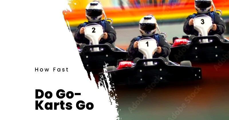 How Fast Do Go-Karts Go