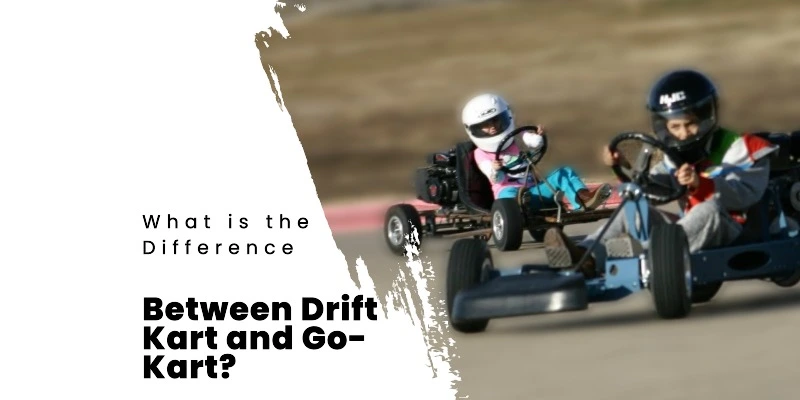 Difference Between Drift Kart and Go-Kart